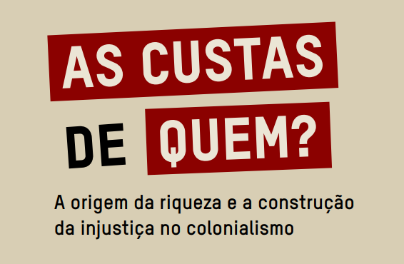 As custas de Quem: A Origem da Riqueza e a Construção da Injustiça no Colonialismo